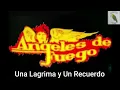 Angeles De Fuego (Una La Grima Y Un Recuerdo)
