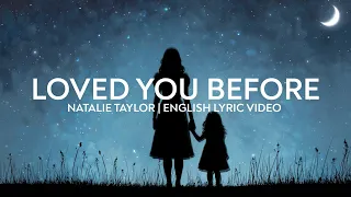 Loved You Before - Natalie Taylor (English Lyric Video)