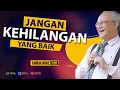 JANGAN KEHILANGAN YANG BAIK PDT DY SURBAKTI KOTBAH GPDI/GBKP/GEREJA/MALAYSIA RENUNGAN PA