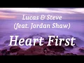 Lucas & Steve (feat. Jordan Shaw) - Heart First (lyrics)