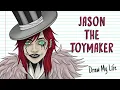 JASON THE TOYMAKER Draw My Life
