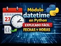 Modulo datetime en Python explicado facil fechas y horas