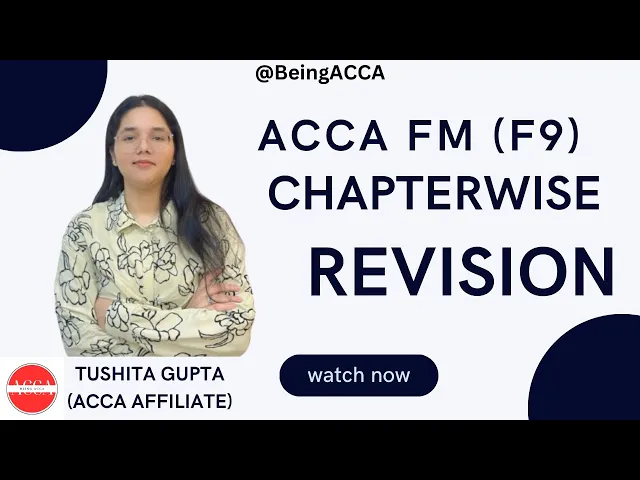 ACCA FM | Chapter 15 | Revise entire FM syllabus in 10 hours with Tushita Gupta - ACCA Affiliate