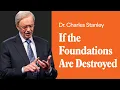 Download Lagu If the Foundations Are Destroyed – Dr. Charles Stanley