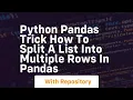 Python pandas trick how to split a list into multiple rows in pandas