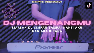 dj mengenangmu kerispatih x dj rude boy viral tiktok remix full bass terbaru