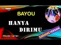 Download Lagu HANYA DIRIMU - BAYOU [Karaoke Version]