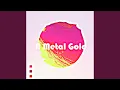 Lagu A Metal Gold
