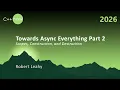 Towards Async Everything Part 2 - Scopes Construction and Destruction