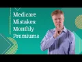 Medicare Mistakes to Avoid Focusing on Monthly Premiums Alone