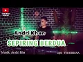 Download Lagu 🔰 SEPIRING BERDUA ~ Cipt : Yudhihana ~ Cover : Andri khan ~ Arr : Andri khan