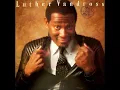 Luther Vandross  -  Don't You Know That