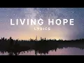 Download Lagu LIVING HOPE w/ Lyrics