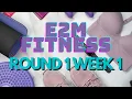 E2M Fitness Week 1 Recap