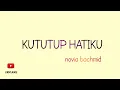 Download Lagu KUTUTUP HATIKU LIRIK LAGU NOVIA BACHMID