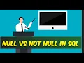 Understanding NULL and NOT NULL in SQL Tables Complete Guide