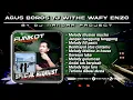 Download Lagu Dj Terbaru - SPECIAL REQUEST DUET DARURAT SANK AGUS BOROS TJ WITHE WAFY ENZO || Best Funkot 2025