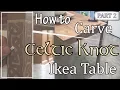 How to Relief Carve Celtic Knot Ikea Kitchen Table - Part 2