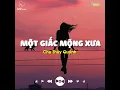 Download Lagu Một Giấc Mộng Xưa Lofi ( 1 HOUR ) - Thiên Hạ Đâu Ai Biết Đời Vô Thường