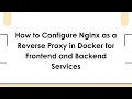 How to Configure Nginx as a Reverse Proxy in Docker for Frontend and Backend Services
