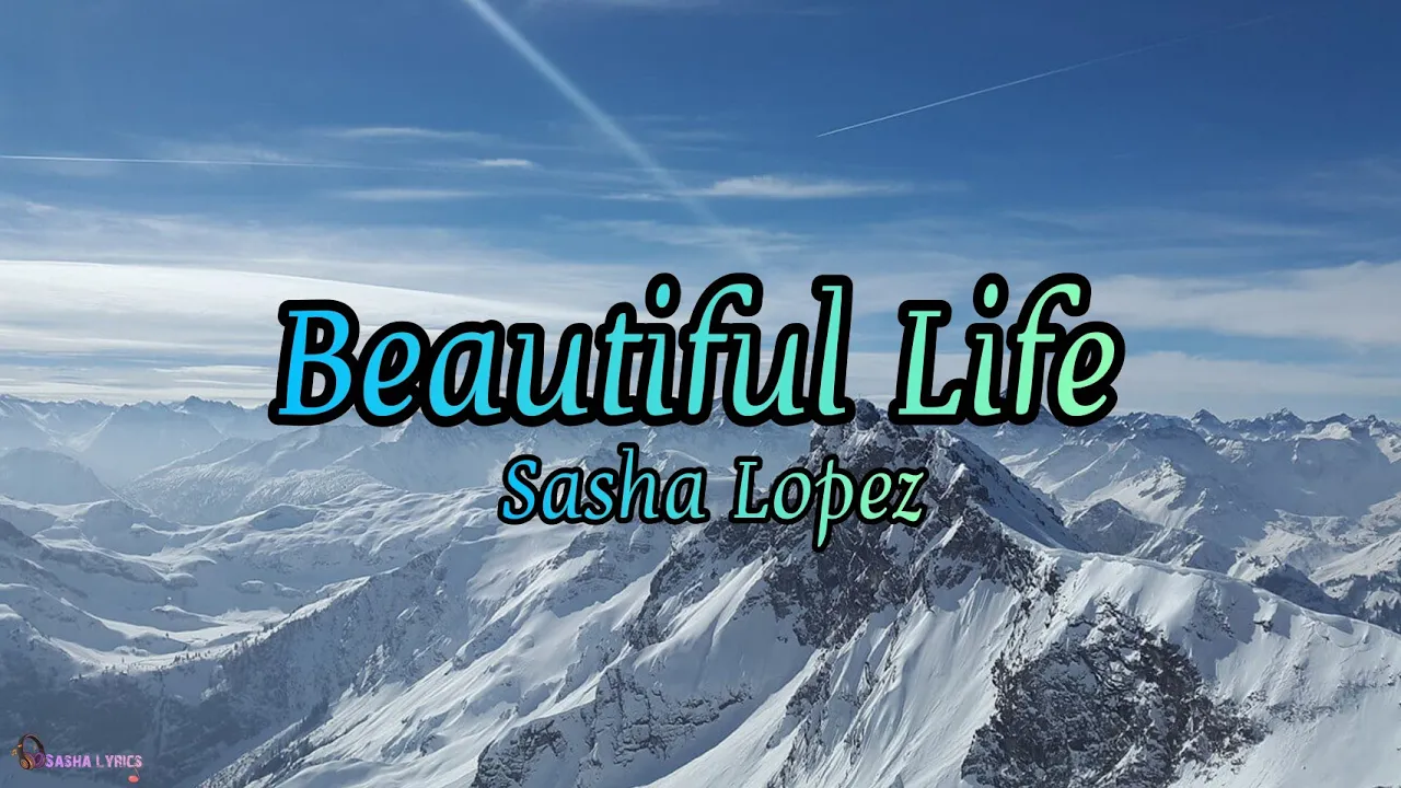Beautiful Life - Sasha Lopez(Lyrics)