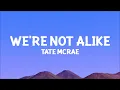 @TateMcRae - We're not alike (Lyrics)