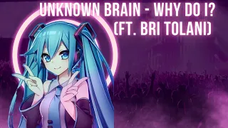 Download Unknown Brain - Why Do I (ft. Bri Tolani) [Copyright free music] MP3