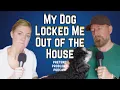 My Dog Locked Me Out of the House Pretend Problems Ep 139