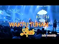 Download Lagu Waktu Tuhan ~ Lirik || Pujian dan Penyembahan - Ndc whorship