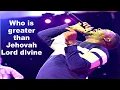 Lagu Who Is Greater Than Jehovah Lord Divine Excellent Jehovah - African Praise | Gospel Music Africa