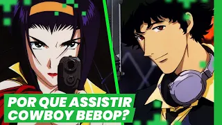 POR QUE COWBOY BEBOP É UM CLÁSSICO DOS ANIMES