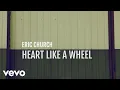 Lagu Eric Church - Heart Like A Wheel (Official Lyric Video)