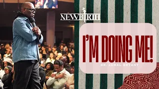 I M DOING ME NEWBIRTH DR JAMAL BRYANT