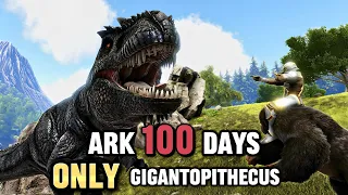 ARK 100 DAYS With ONLY Gigantopithecus