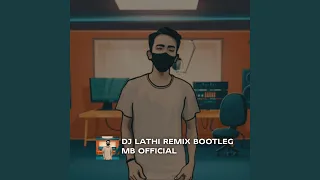 Download DJ LATHI REMIX BOOTLEG MP3