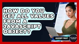 How Do You Get All Values From A JavaScript Object - JavaScript Toolkit