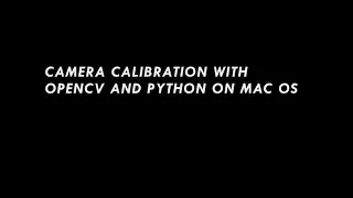 Camera calibration with Python and OpenCV on Mac OS