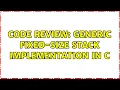 Code Review Generic fixed-size Stack implementation in C