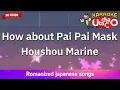 Download Lagu Pai Pai kamen de doukashiran (How about Pai Pai Mask) – Houshou Marine (Romaji Karaoke no guide)