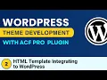 Advanced WordPress Theme Development ACF Pro Plugin HTML Template Integrating to WordPress