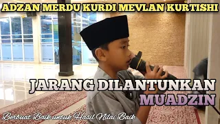 adzan merdu kurdi mevlan kurtishi jarang di lantunkan