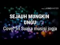 SEJAUH MUNGKIN UNGU#Lirik cover Trisuaka