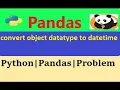 How to convert object datatype to datetime python pandas object datatype to datetime