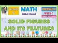 MATH 6 QUARTER 3 WEEK 1 SOLID FIGURES AND ITS FEATURES MELC-BASED