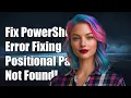 Fixing PowerShell Error A Positional Parameter Cannot Be Found for test