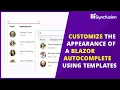 Customize the Appearance of a Blazor AutoComplete Using Templates