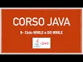 Corso Java 9 - Ciclo WHILE e DO WHILE