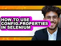 How to Use Config properties in Selenium only Way