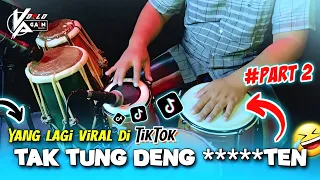 yang lagi viral di tiktok tak tung dengtuk deng full melodi part 2 terbaru 2024