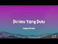 Lagu Dirimu Yang Dulu - Anggis Devaki lyrik version